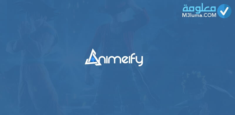 تحتوي هذه الصورة على سمة alt فارغة؛ اسم الملف هو Animeify.jpg